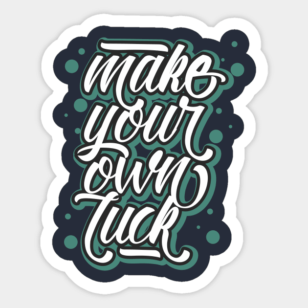 make your own luck Sticker by CreativeIkbar Prints